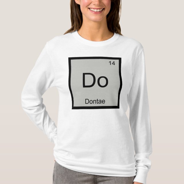Dontae Name Chemistry Element Periodic Table T-Shirt (Front)