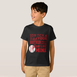 Dontcha Wish your brother could play like mine T-Shirt