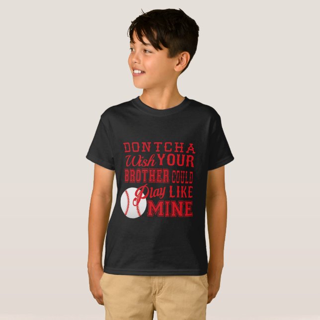Dontcha Wish your brother could play like mine T-Shirt (Front Full)