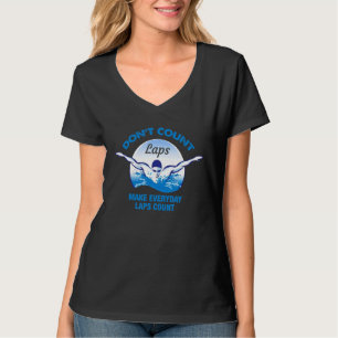 Donu2019t Count Laps Swimmer Swimming Pool Swim At T-Shirt