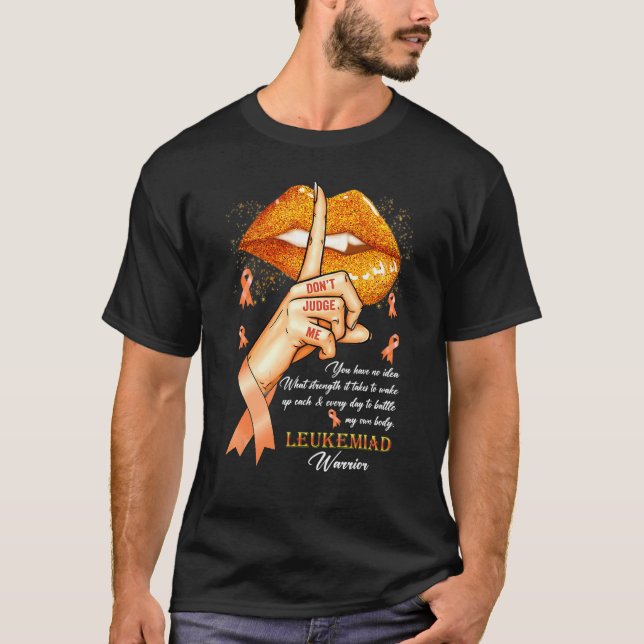 Donu2019t Judge Me Leukaemia Awareness Orange Lip T-Shirt (Front)