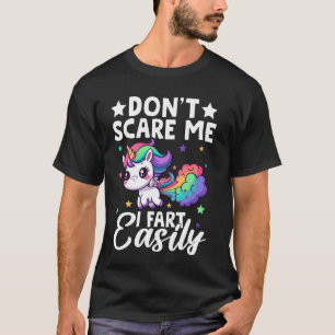 Donu2019t Scare Me I Fart Easily Funny Unicorn T-Shirt