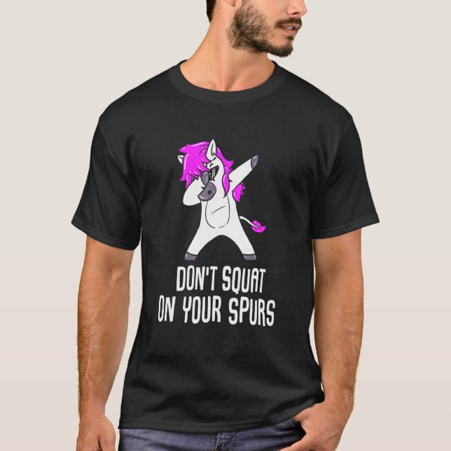 Donu2019t Squat On Your Spurs Horse Riding T-Shirt (Front)