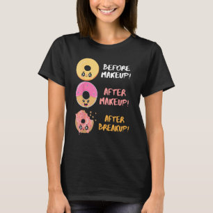 Donut Before After Makeup Breakup Sarcasm Doughnut T-Shirt