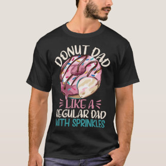 Donut Dad Like A Regular Dad Wit Sprinkles Funny D T-Shirt
