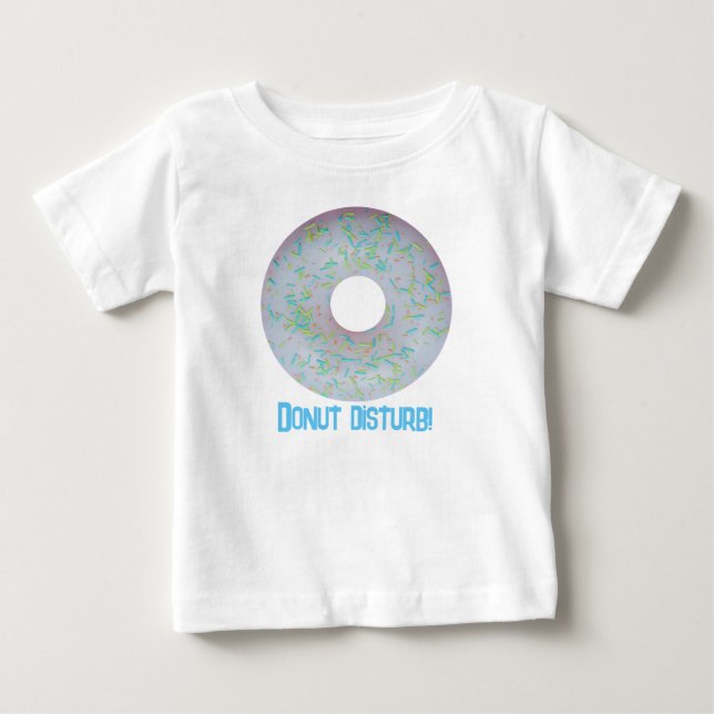 Donut Disturb!  Baby T-Shirt (Front)