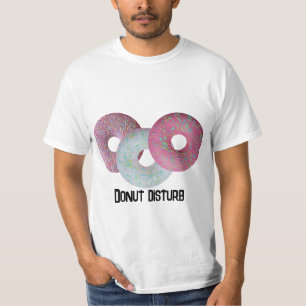 Donut disturb! T-Shirt