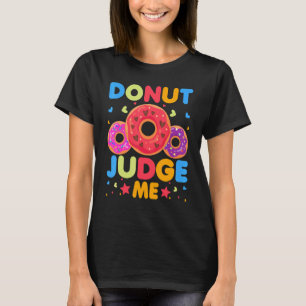 Donut    Donut Judge Me Doughnut Pun Donut T-Shirt