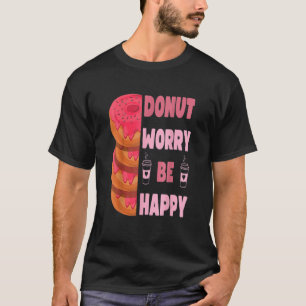 Donut  Donut Worry Be Happy Doughnut Men Women Kid T-Shirt