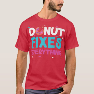 Donut Fies Everything Doughnut Pastries Baking Foo T-Shirt