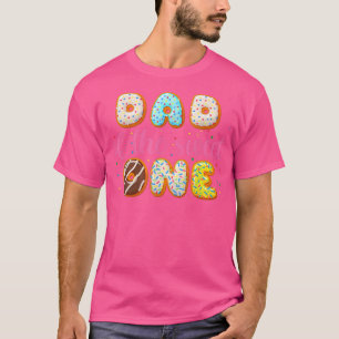 Donut First Birthday Girl , Dad Of The Sweet One T-Shirt