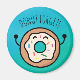 "Donut Forget!" Funny Donut Magnet