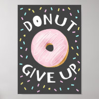 Donut Give Up Inspirational Quote
