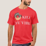 Donut Kill My Vibe Food Pun Funny Foodie Food Love T-Shirt<br><div class="desc">Donut Kill My Vibe Food Pun Funny Foodie Food Lovers Tee .donut, funny, donuts, food, cake, sweets, dessert, gift, candy, cupcake, doughnut, sprinkles, baked, bakery, pastry, baked goods, donut lover, muffin, baker, baking, coffee, cookie, fun, gift idea, humor, sweet, cute, love, pastries, birthday, cute donut, doughnuts, funny donut, breakfast food,...</div>