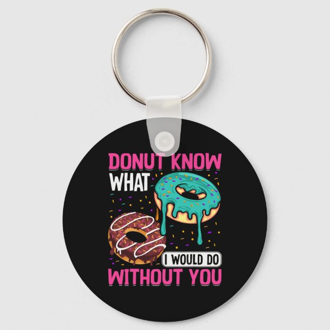 Donut Know What I Would Do Without You Valentine's Key Ring (Front)