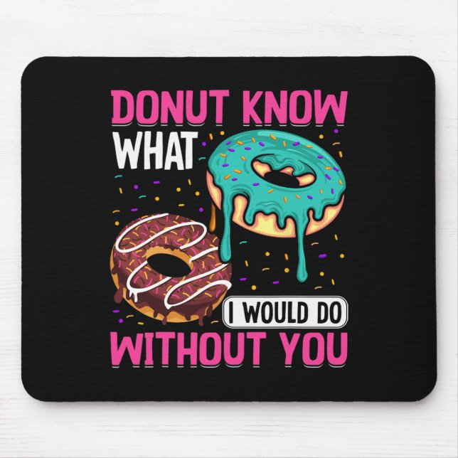 Donut Know What I Would Do Without You Valentine's Mouse Mat (Front)