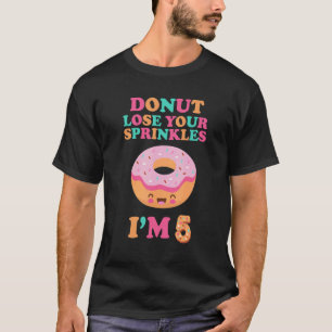 Donut Lose Your Sprinkles Fun 5th Birthday 5 Years T-Shirt