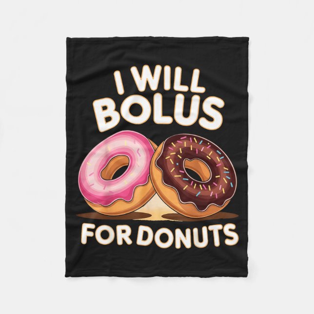 Donut Lover Diabetic Humor Will Bolus For Donuts I Fleece Blanket (Front)