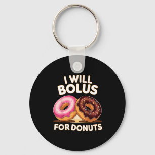 Donut Lover Diabetic Humor Will Bolus For Donuts I Key Ring