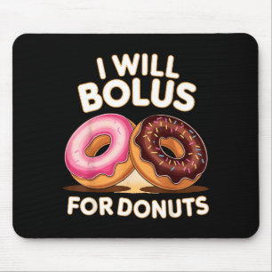 Donut Lover Diabetic Humor Will Bolus For Donuts I Mouse Mat