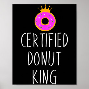 Donut Lover Graphic - Certified Donut King Poster