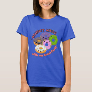 DONUT MESSWITH MY BREAKFAST T-Shirt