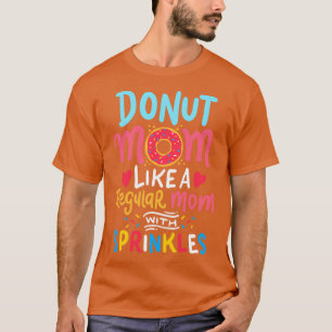 Donut Mom Sweet Tooth Motherhood Motheris Day  T-Shirt