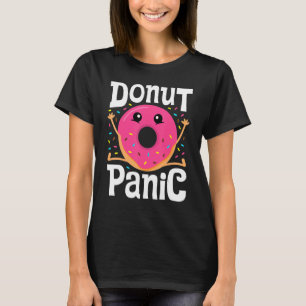 Donut Panic Girls Women Doughnut Food Dessert 1 T-Shirt