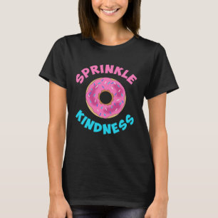 Donut Sprinkle Kindess Boy Girls Kids Womens T-Shirt