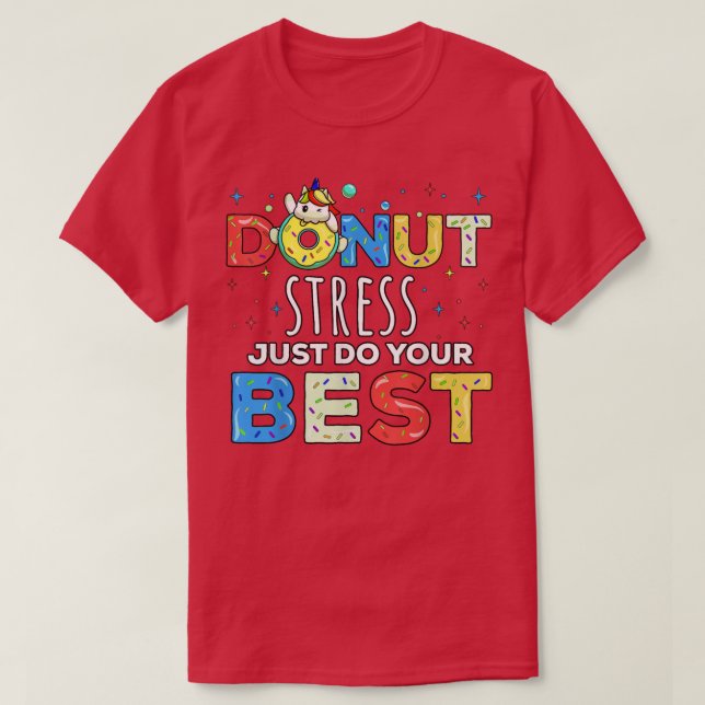 Donut Stress Just Do Your Best Cute Unicorn donut  T-Shirt (Design Front)