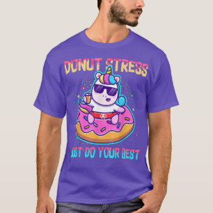 Donut Stress Just Do Your Best Cute Unicorn T-Shirt
