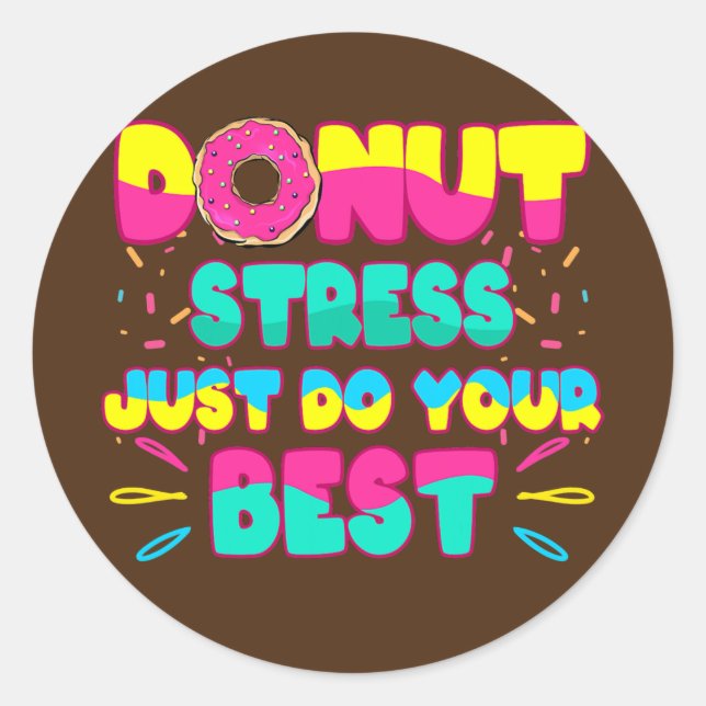 Donut Stress Just Do Your Best Lovely Donut Style Classic Round Sticker (Front)