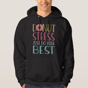 Donut Stress Just Do Your Best Teacher Testing Day Hoodie