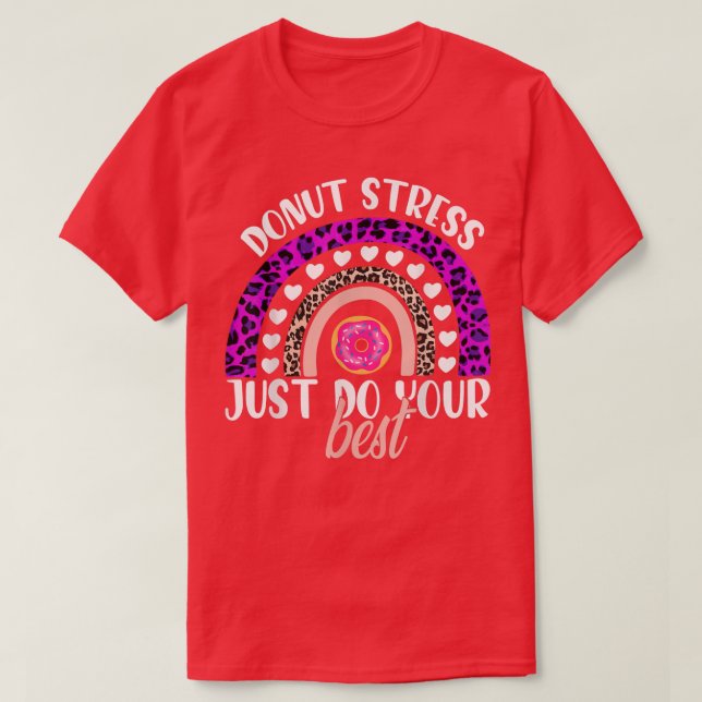 Donut Stress Just Do Your Best Teacher Testing Day T-Shirt (Design Front)