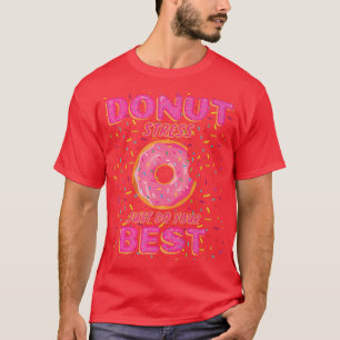 Donut Stress Just Do Your Best Test Day Teacher T-Shirt