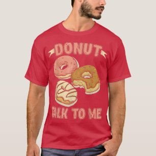 Donut Talk To Me Donut T T-Shirt