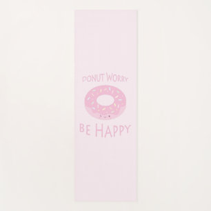 Donut Worry Be Happy Cute Pink Doughnut Food Humor Yoga Mat