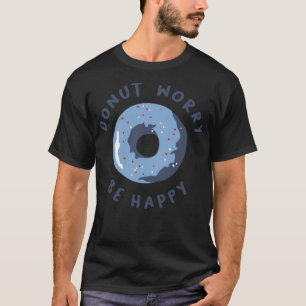 Donut Worry Be Happy pastries pirate ship birthday T-Shirt