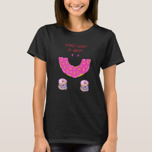 Donut Worry Be Happy T-Shirt