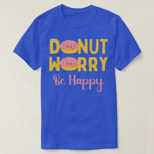 Donut Worry Be Happy T-Shirt (Design Front)