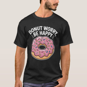 Donut Worry Be Happy T-Shirt Cute Pink Sprinkle