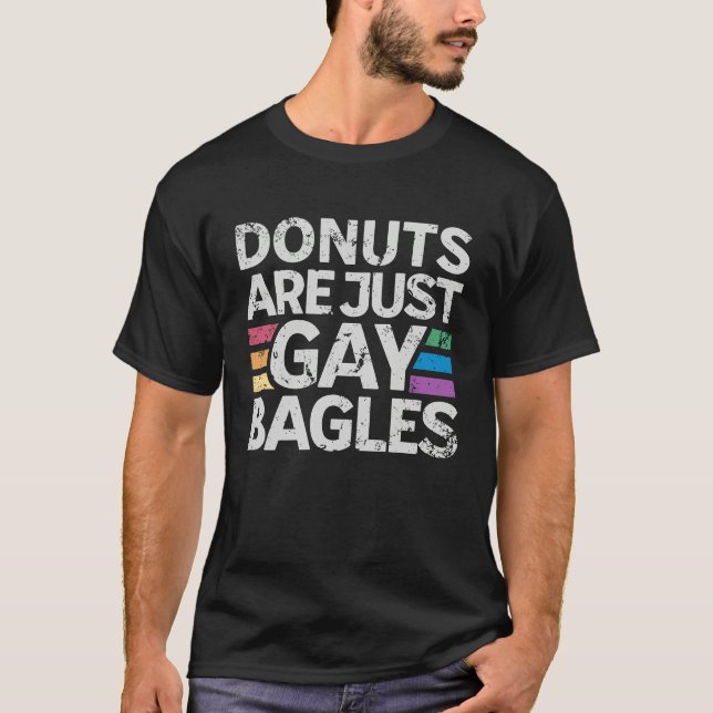 Donuts Are Just Gay Bagels   Donut  1 T-Shirt (Front)