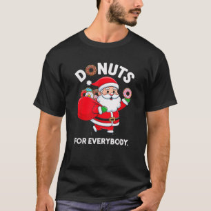 Donuts For Everybody Funny Santa Christmas  T-Shirt