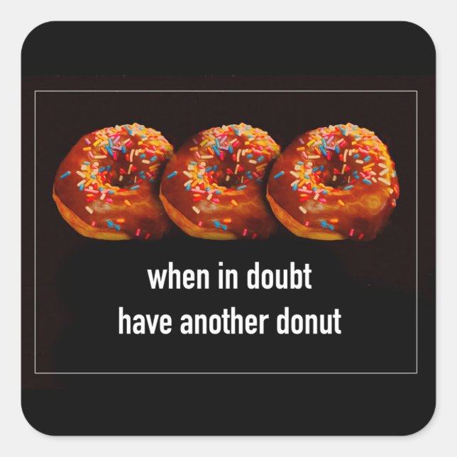 Donuts Have Another Bite Funny Text On Black  Square Sticker (Front)