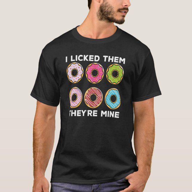 Donuts  I Licked Them They're Mine  Quote Sayings T-Shirt (Front)