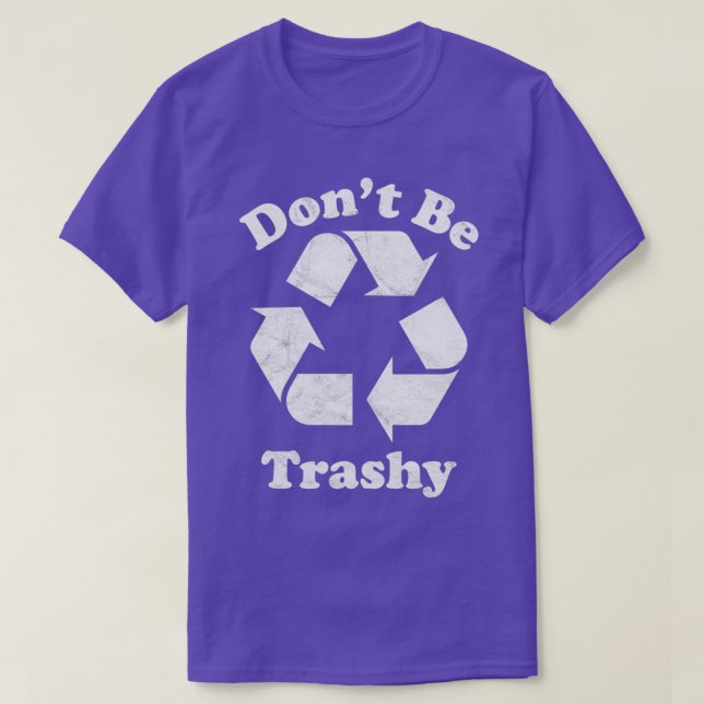 Donx27t be Trashy Recycle Symbol T-Shirt (Design Front)
