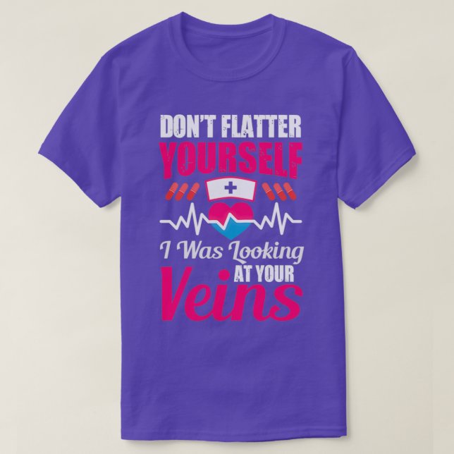 Donx27t flatter yourself i was looking at your vei T-Shirt (Design Front)