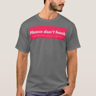 Donx27t honk bumper sticker T-Shirt