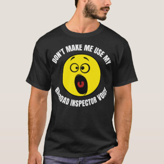 Donx27t Make Me Use My Railroad Inspector Voice 2 T-Shirt