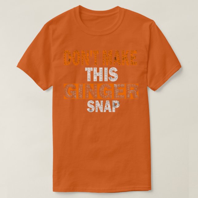 Donx27t Make This Ginger T-Shirt (Design Front)